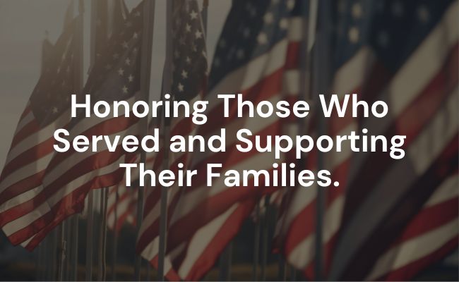 Image of American flags with text \"Honoring those who served and supporting their families.\"